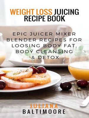 cover image of Weight Loss Juicing Recipe Book
